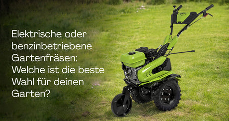 Elektrische oder benzinbetriebene Gartenfräsen: Welche ist die beste Wahl für deinen Garten?